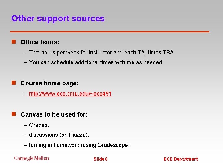Other support sources n Office hours: – Two hours per week for instructor and