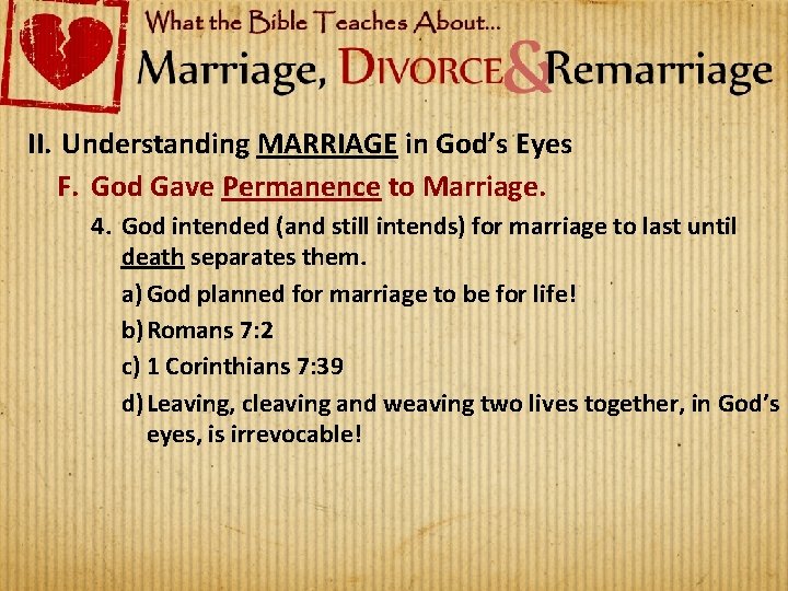 II. Understanding MARRIAGE in God’s Eyes F. God Gave Permanence to Marriage. 4. God