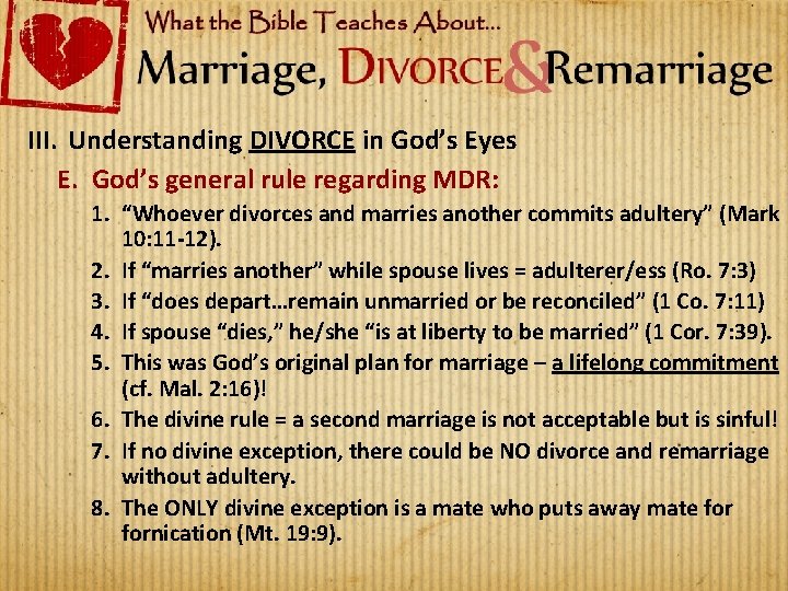 III. Understanding DIVORCE in God’s Eyes E. God’s general rule regarding MDR: 1. “Whoever