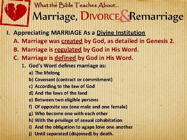 I. Appreciating MARRIAGE As a Divine Institution A. Marriage was created by God, as