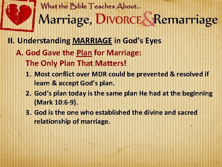 II. Understanding MARRIAGE in God’s Eyes A. God Gave the Plan for Marriage: The
