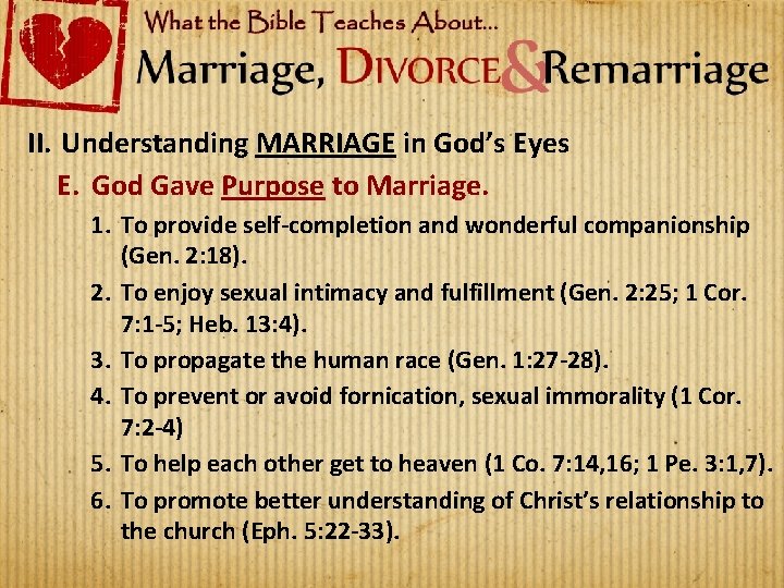 II. Understanding MARRIAGE in God’s Eyes E. God Gave Purpose to Marriage. 1. To