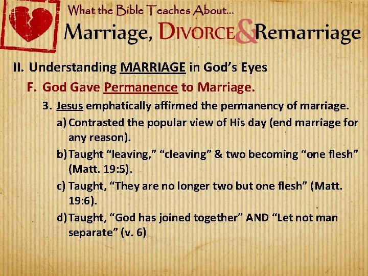 II. Understanding MARRIAGE in God’s Eyes F. God Gave Permanence to Marriage. 3. Jesus
