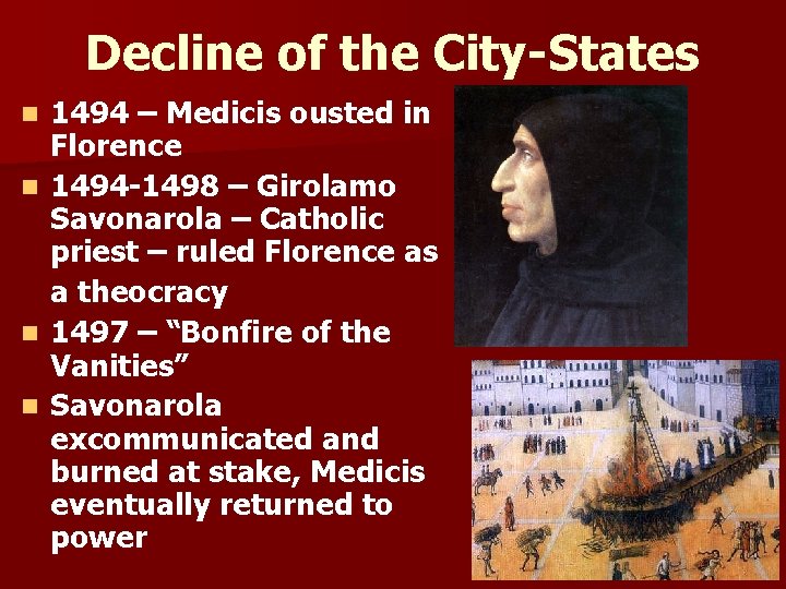 Decline of the City-States n n 1494 – Medicis ousted in Florence 1494 -1498