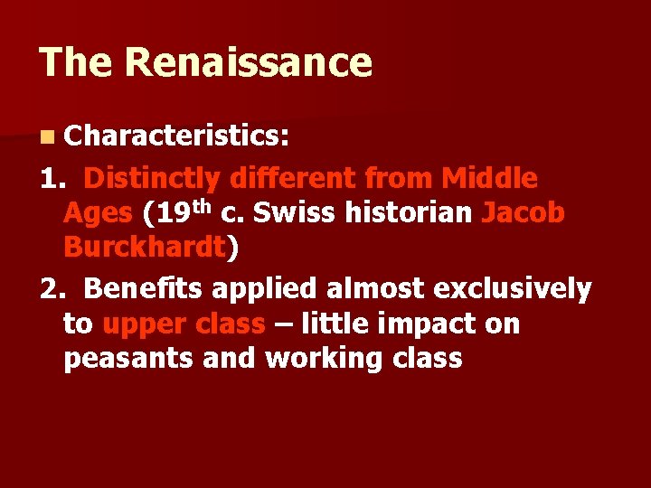 The Renaissance n Characteristics: 1. Distinctly different from Middle Ages (19 th c. Swiss