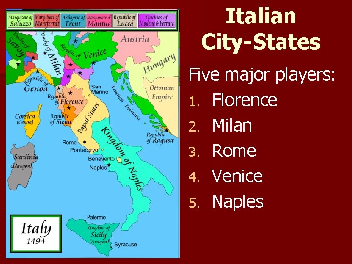Italian City-States Five major players: 1. Florence 2. Milan 3. Rome 4. Venice 5.