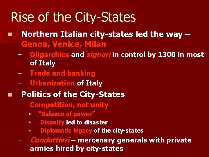 Rise of the City-States n Northern Italian city-states led the way – Genoa, Venice,