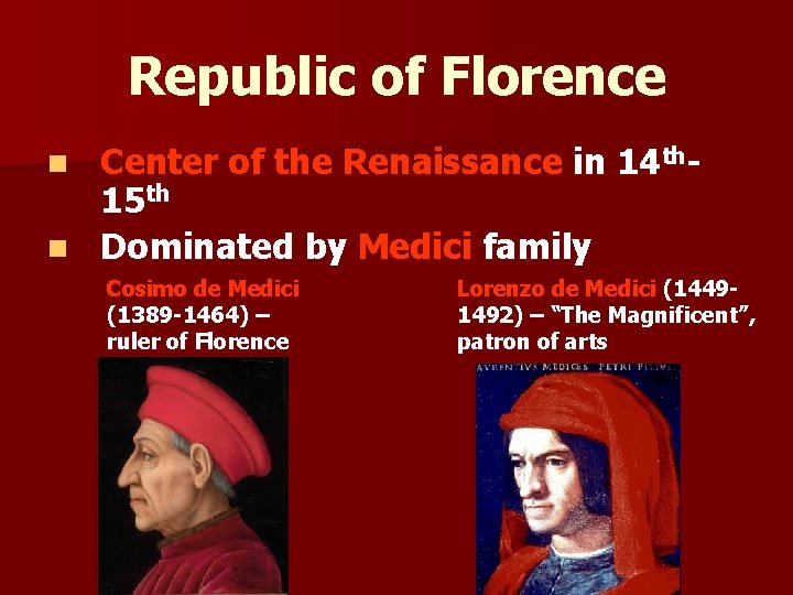 Republic of Florence Center of the Renaissance in 14 th 15 th n Dominated