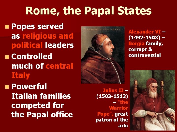 Rome, the Papal States n Popes served as religious and political leaders n Controlled
