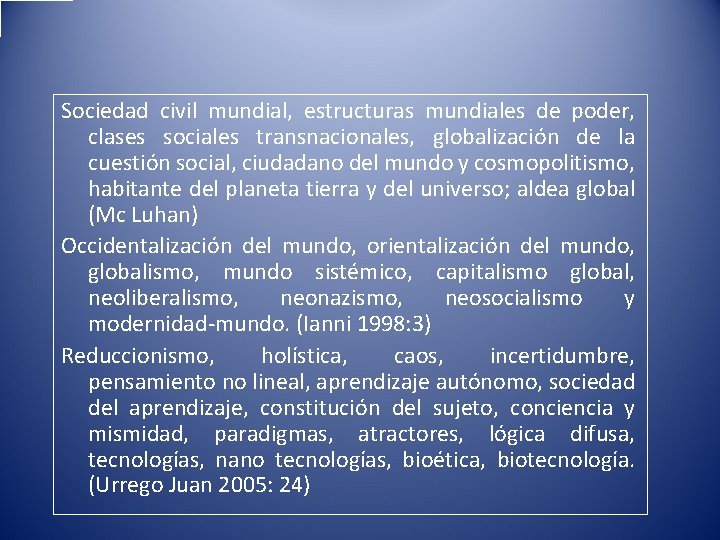 Sociedad civil mundial, estructuras mundiales de poder, clases sociales transnacionales, globalización de la cuestión