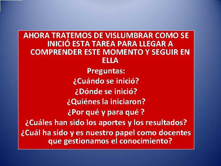 AHORA TRATEMOS DE VISLUMBRAR COMO SE INICIÓ ESTA TAREA PARA LLEGAR A COMPRENDER ESTE