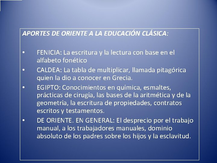 APORTES DE ORIENTE A LA EDUCACIÓN CLÁSICA: • • FENICIA: La escritura y la