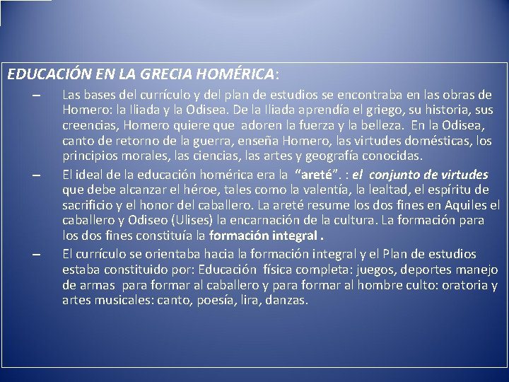 EDUCACIÓN EN LA GRECIA HOMÉRICA: – – – Las bases del currículo y del