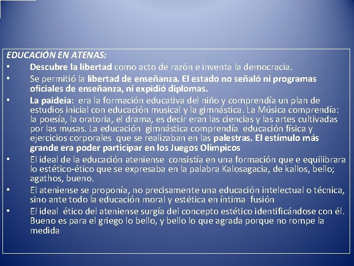 EDUCACIÓN EN ATENAS: • Descubre la libertad como acto de razón e inventa la