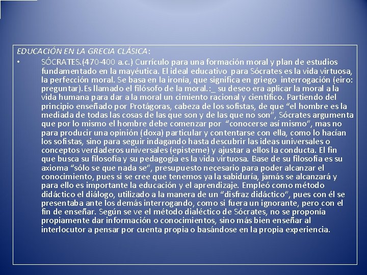 EDUCACIÓN EN LA GRECIA CLÁSICA: • SÓCRATES. (470 -400 a. c. ) Currículo para