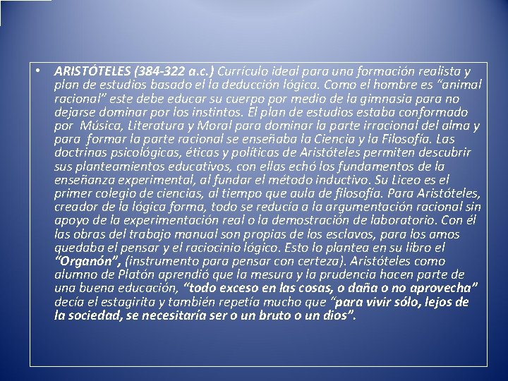  • ARISTÓTELES (384 -322 a. c. ) Currículo ideal para una formación realista