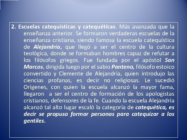 2. Escuelas catequísticas y catequéticas. Más avanzada que la enseñanza anterior. Se formaron verdaderas