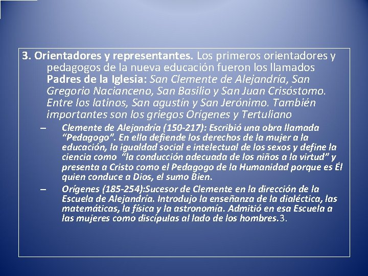 3. Orientadores y representantes. Los primeros orientadores y pedagogos de la nueva educación fueron