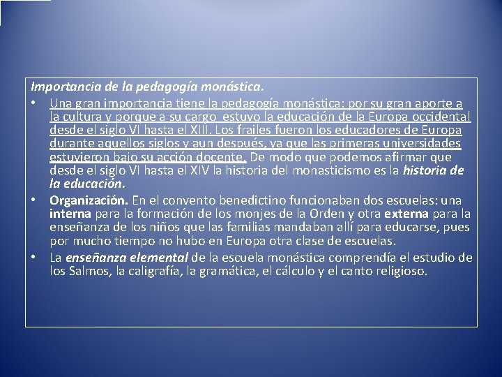 Importancia de la pedagogía monástica. • Una gran importancia tiene la pedagogía monástica: por