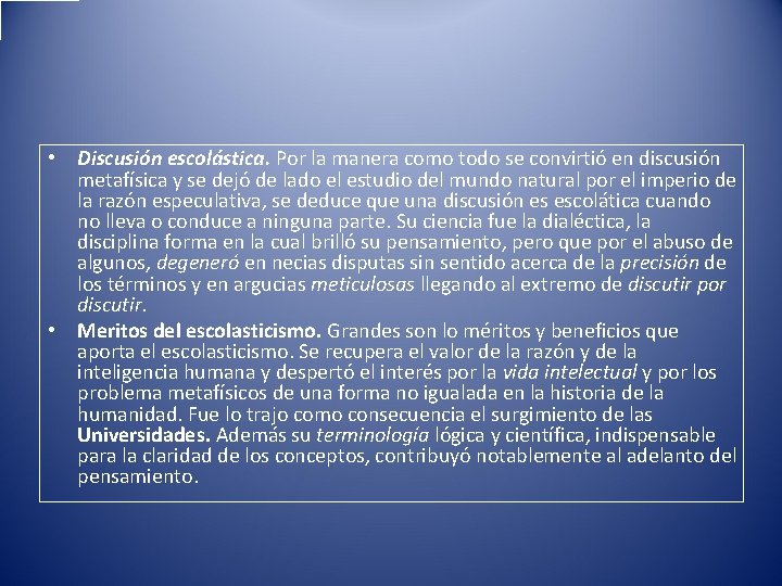  • Discusión escolástica. Por la manera como todo se convirtió en discusión metafísica