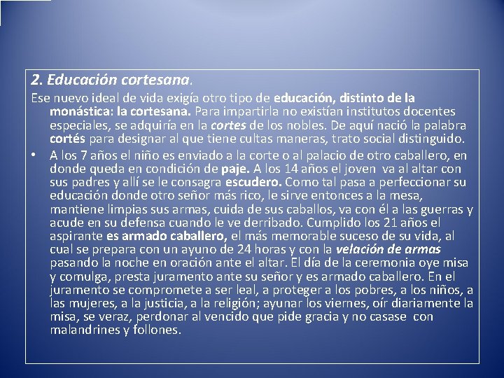 2. Educación cortesana. Ese nuevo ideal de vida exigía otro tipo de educación, distinto