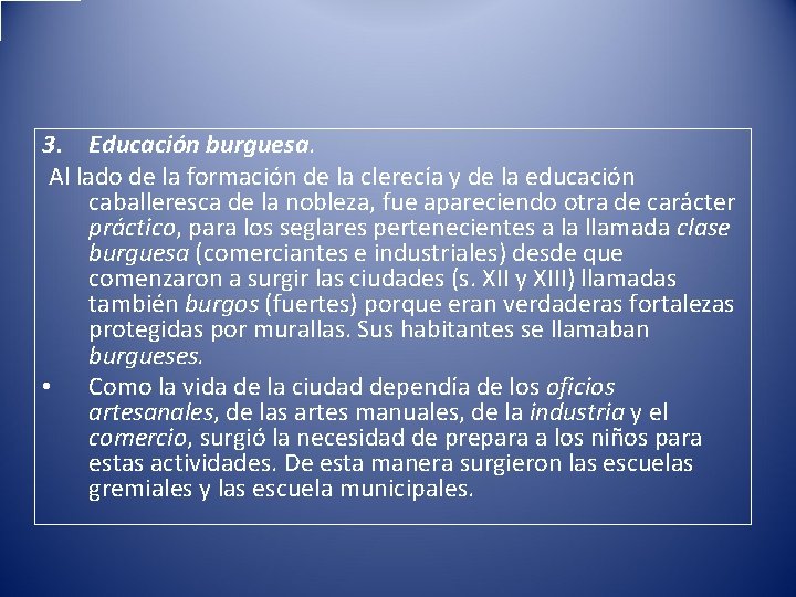 3. Educación burguesa. Al lado de la formación de la clerecía y de la