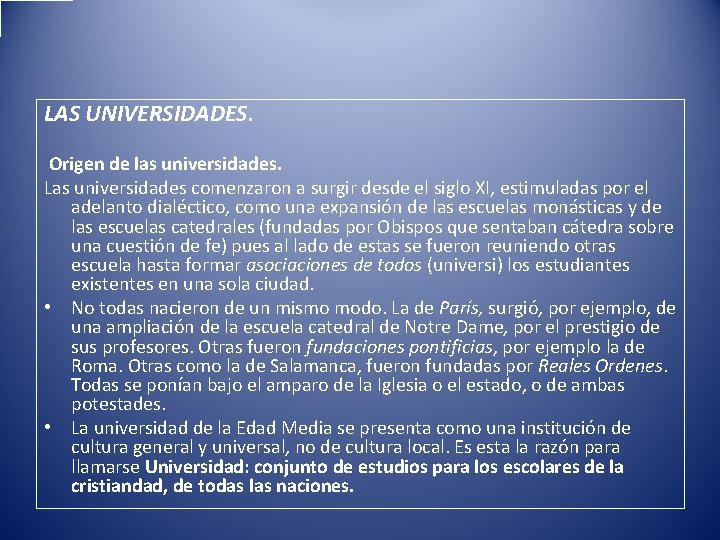 LAS UNIVERSIDADES. Origen de las universidades. Las universidades comenzaron a surgir desde el siglo