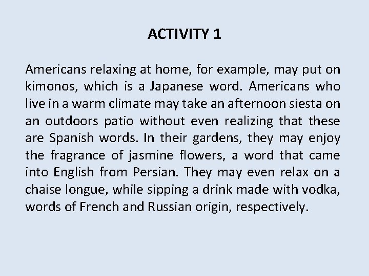 ACTIVITY 1 Americans relaxing at home, for example, may put on kimonos, which is