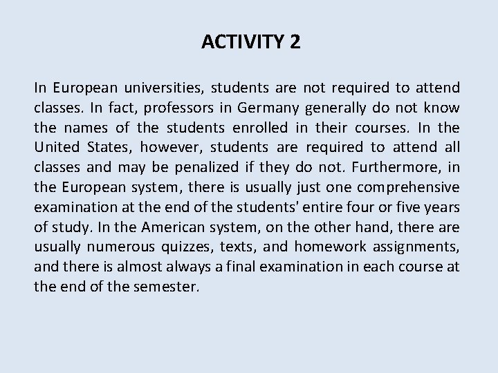  ACTIVITY 2 In European universities, students are not required to attend classes. In