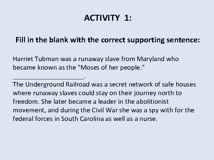 ACTIVITY 1: Fill in the blank with the correct supporting sentence: Harriet Tubman was