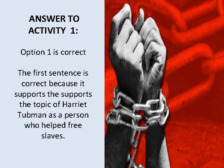  ANSWER TO ACTIVITY 1: Option 1 is correct The first sentence is correct
