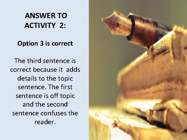  ANSWER TO ACTIVITY 2: Option 3 is correct The third sentence is correct