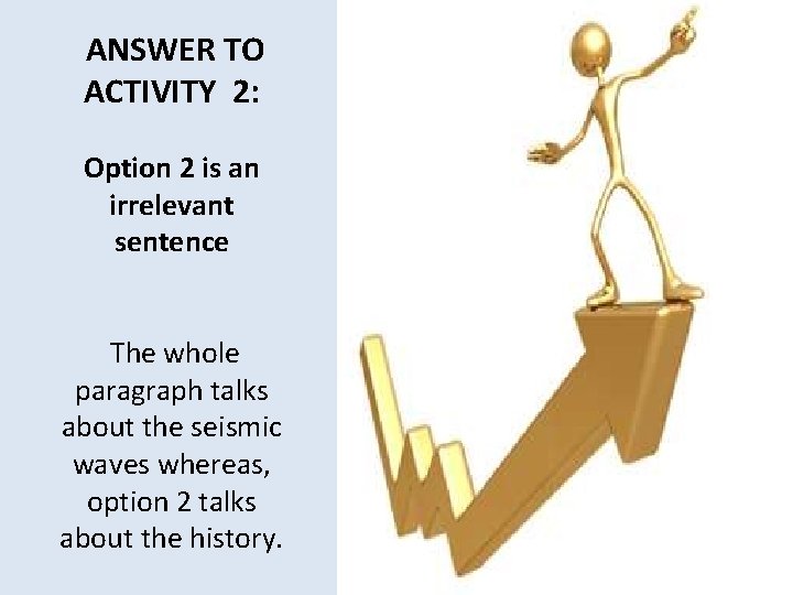  ANSWER TO ACTIVITY 2: Option 2 is an irrelevant sentence The whole paragraph