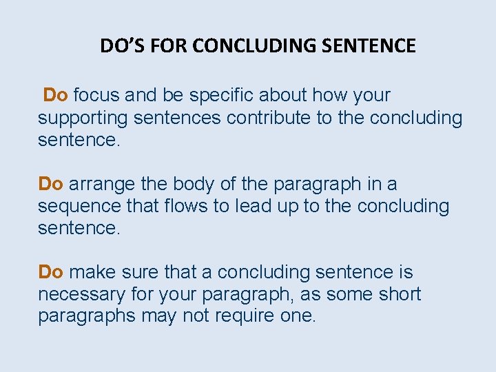 DO’S FOR CONCLUDING SENTENCE Do focus and be specific about how your supporting sentences
