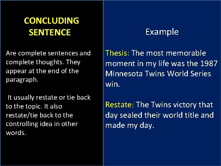  CONCLUDING SENTENCE Example Are complete sentences and complete thoughts. They appear at the