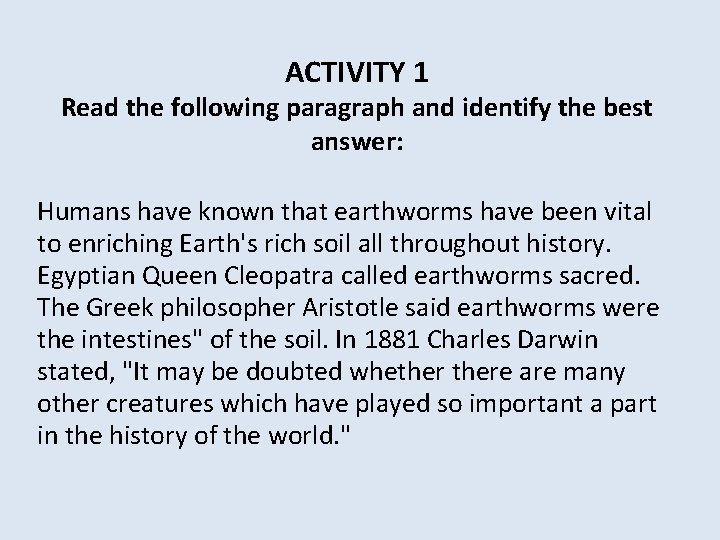 ACTIVITY 1 Read the following paragraph and identify the best answer: Humans have known