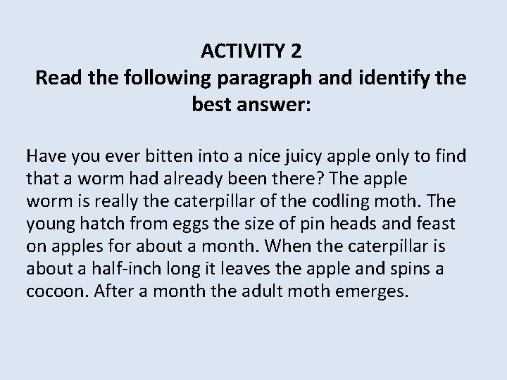 ACTIVITY 2 Read the following paragraph and identify the best answer: Have you ever
