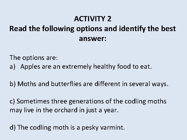 ACTIVITY 2 Read the following options and identify the best answer: The options are: