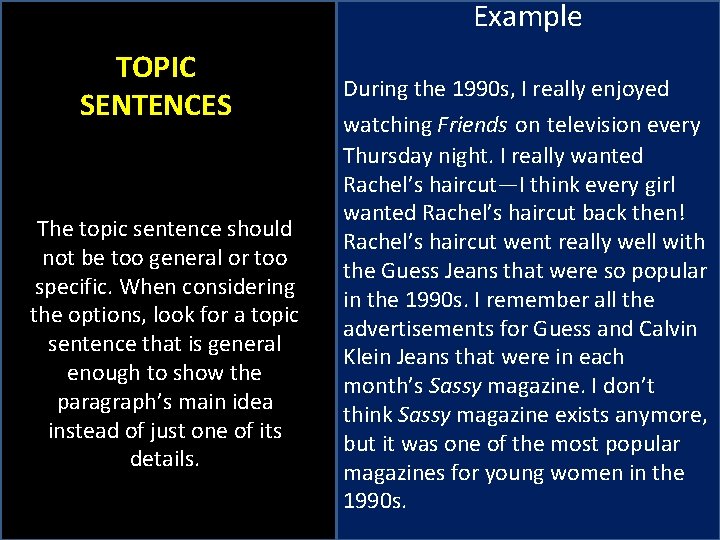 Example TOPIC SENTENCES The topic sentence should not be too general or too specific.