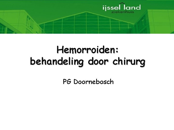 Hemorroiden: behandeling door chirurg PG Doornebosch 