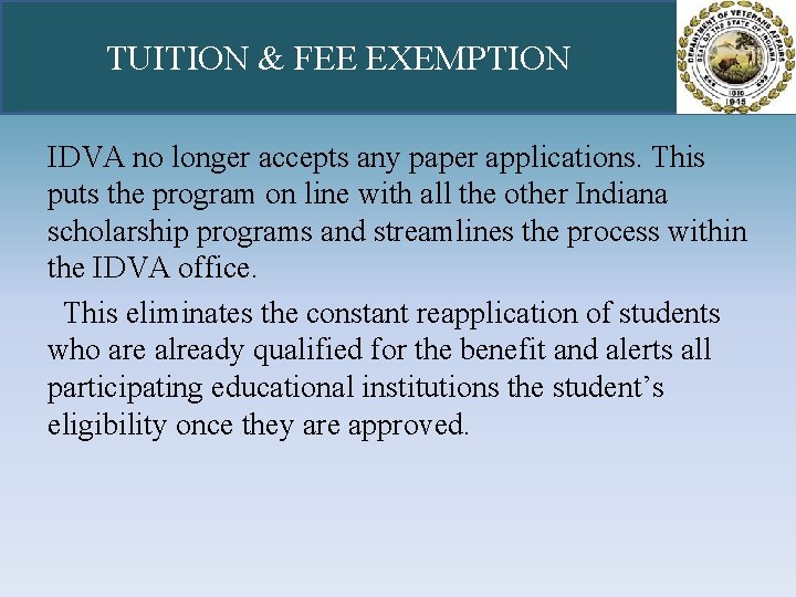 TUITION & FEE EXEMPTION IDVA no longer accepts any paper applications. This puts the