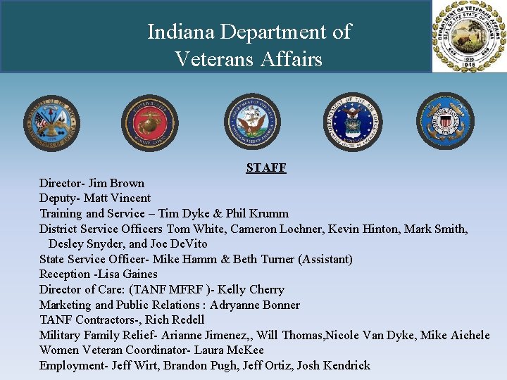 Indiana Department of Veterans Affairs STAFF Director- Jim Brown Deputy- Matt Vincent Training and