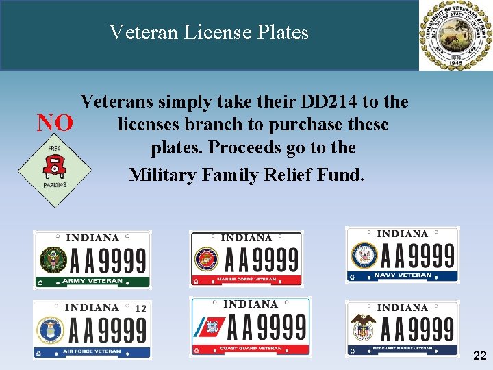 Veteran License Plates NO Veterans simply take their DD 214 to the licenses branch