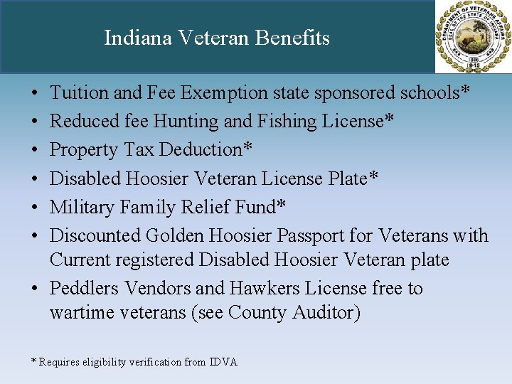 Indiana Veteran Benefits • • • Tuition and Fee Exemption state sponsored schools* Reduced