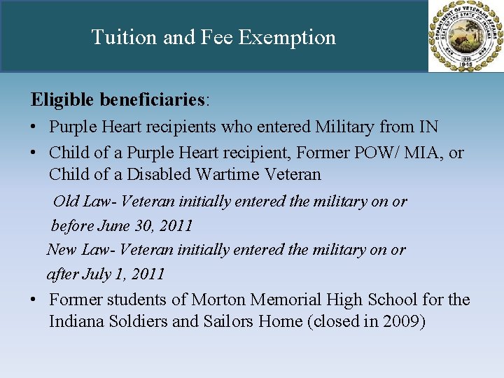 Tuition and Fee Exemption Eligible beneficiaries: • Purple Heart recipients who entered Military from