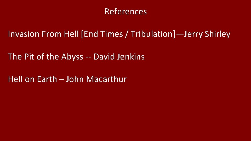References Invasion From Hell [End Times / Tribulation]—Jerry Shirley The Pit of the Abyss
