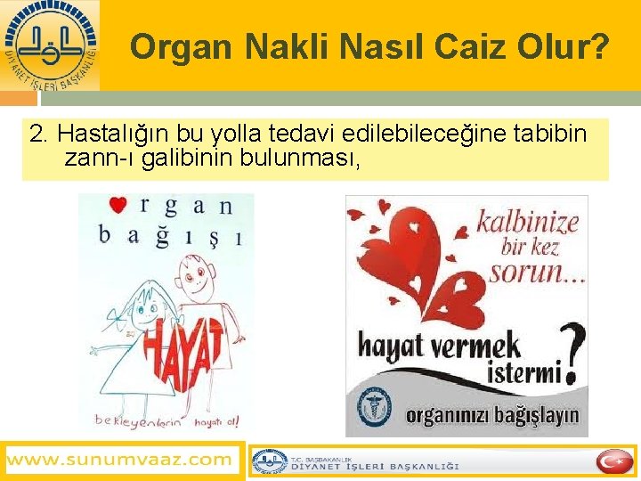 Organ Nakli Nasıl Caiz Olur? 2. Hastalığın bu yolla tedavi edilebileceğine tabibin zann-ı galibinin