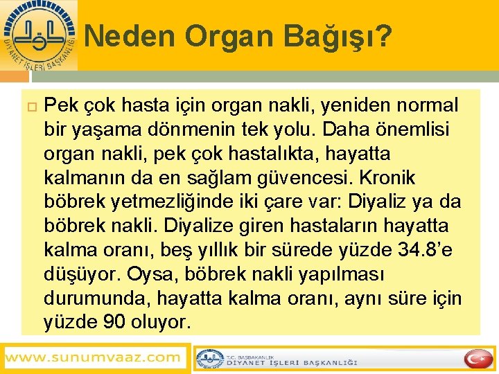 Neden Organ Bağışı? Pek çok hasta için organ nakli, yeniden normal bir yaşama dönmenin