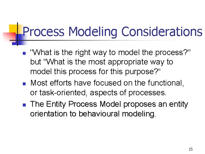 Process Modeling Considerations n n n "What is the right way to model the Process Modeling Considerations n n n "What is the right way to model the
