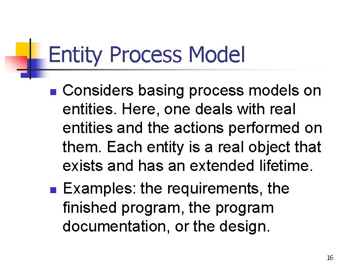 Entity Process Model n n Considers basing process models on entities. Here, one deals Entity Process Model n n Considers basing process models on entities. Here, one deals